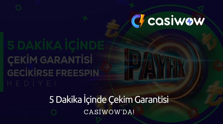 hızlı çekim garantisi casiwow'da.